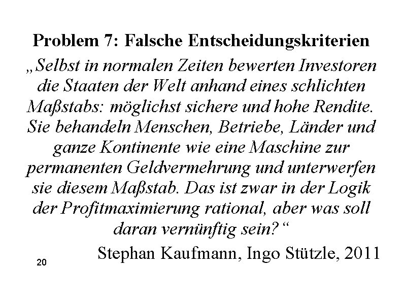 Problem 7: Falsche Entscheidungskriterien „Selbst in normalen Zeiten bewerten Investoren die Staaten der Welt