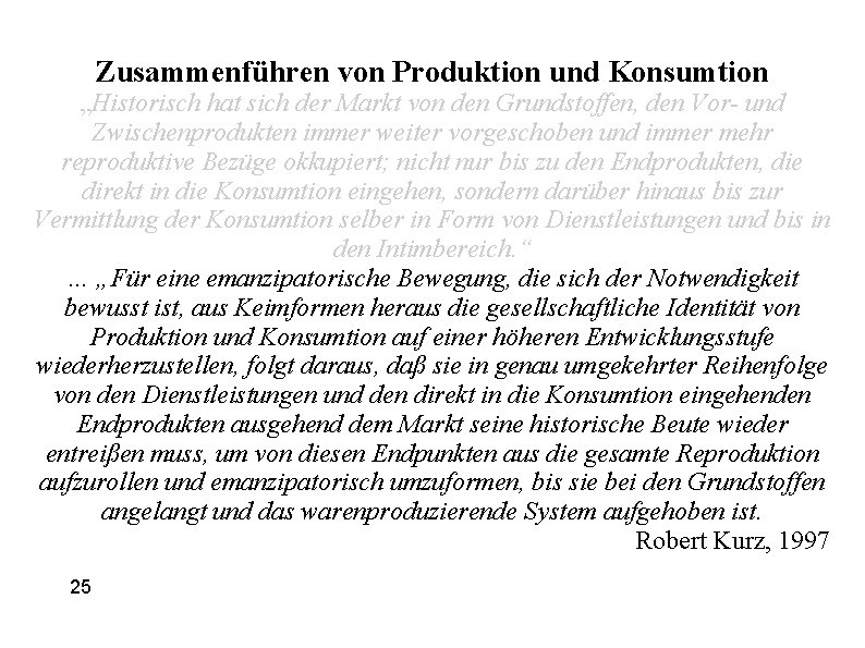 Zusammenführen von Produktion und Konsumtion „Historisch hat sich der Markt von den Grundstoffen, den