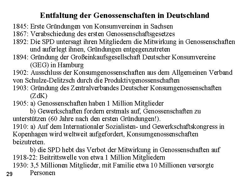 Entfaltung der Genossenschaften in Deutschland 1845: Erste Gründungen von Konsumvereinen in Sachsen 1867: Verabschiedung