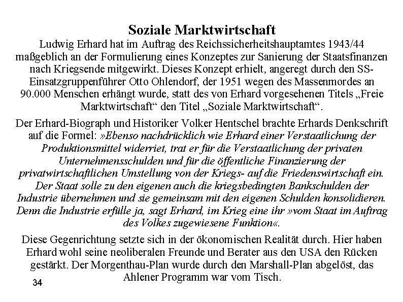 Soziale Marktwirtschaft Ludwig Erhard hat im Auftrag des Reichssicherheitshauptamtes 1943/44 maßgeblich an der Formulierung