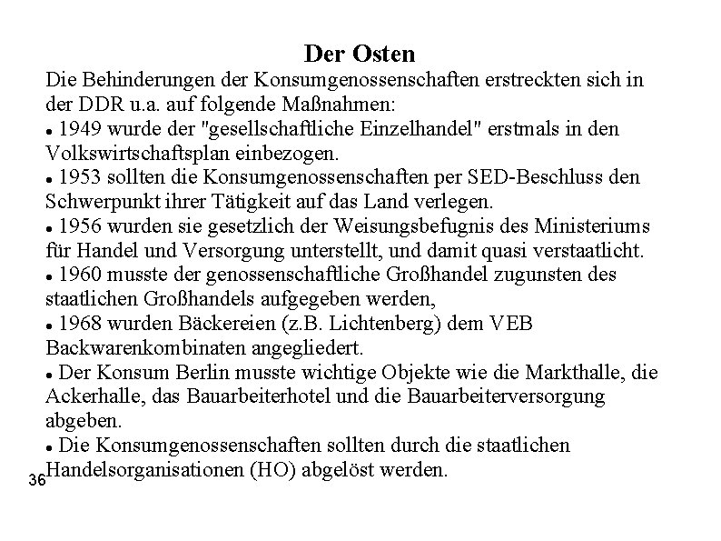 Der Osten Die Behinderungen der Konsumgenossenschaften erstreckten sich in der DDR u. a. auf