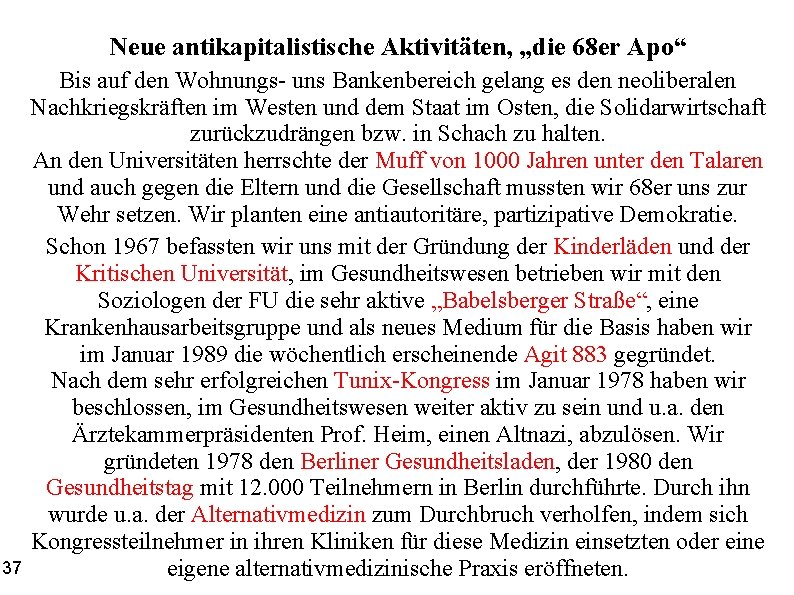 Neue antikapitalistische Aktivitäten, „die 68 er Apo“ 37 Bis auf den Wohnungs- uns Bankenbereich