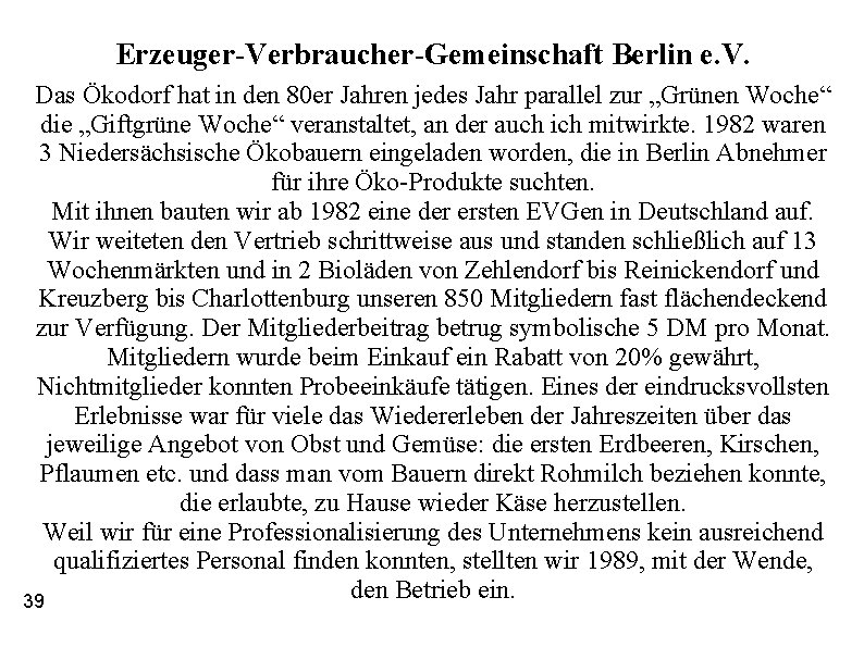 Erzeuger-Verbraucher-Gemeinschaft Berlin e. V. Das Ökodorf hat in den 80 er Jahren jedes Jahr