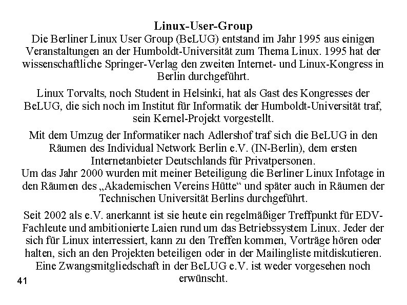 Linux-User-Group Die Berliner Linux User Group (Be. LUG) entstand im Jahr 1995 aus einigen