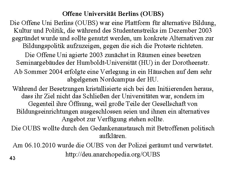 Offene Universität Berlins (OUBS) Die Offene Uni Berlins (OUBS) war eine Plattform für alternative