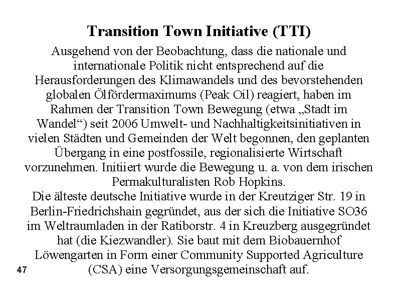 Transition Town Initiative (TTI) Ausgehend von der Beobachtung, dass die nationale und internationale Politik