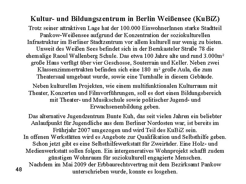 Kultur- und Bildungszentrum in Berlin Weißensee (Ku. Bi. Z) Trotz seiner attraktiven Lage hat