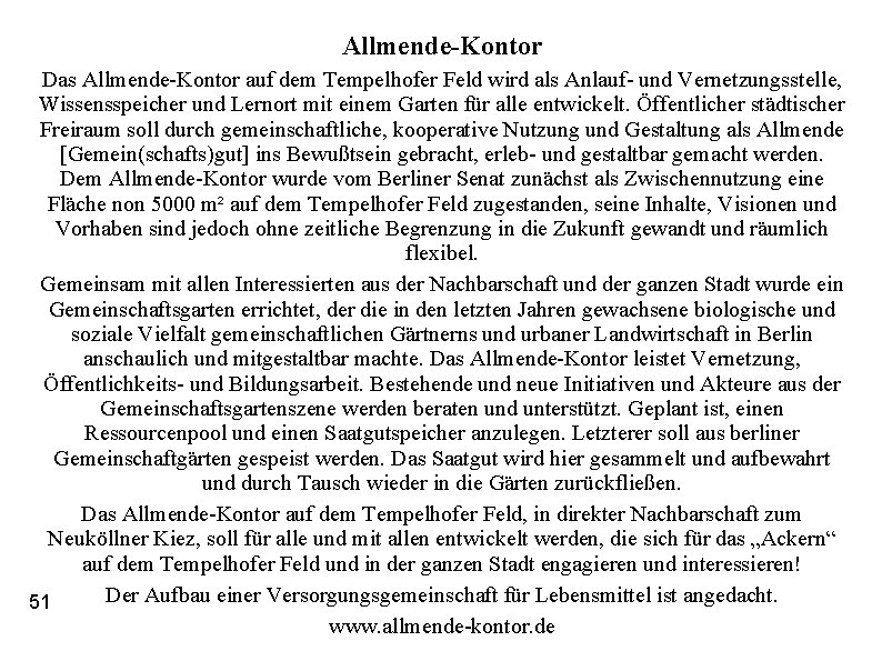 Allmende-Kontor Das Allmende-Kontor auf dem Tempelhofer Feld wird als Anlauf- und Vernetzungsstelle, Wissensspeicher und