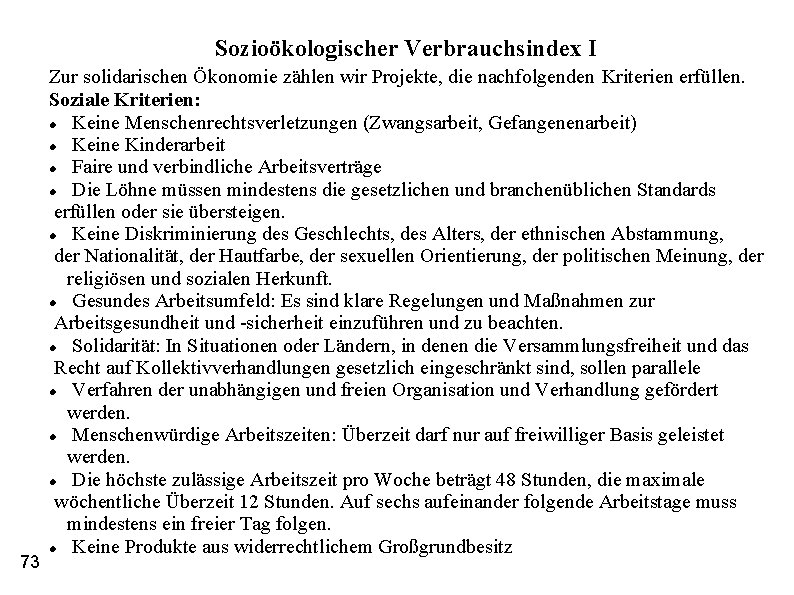 Sozioökologischer Verbrauchsindex I Zur solidarischen Ökonomie zählen wir Projekte, die nachfolgenden Kriterien erfüllen. 73