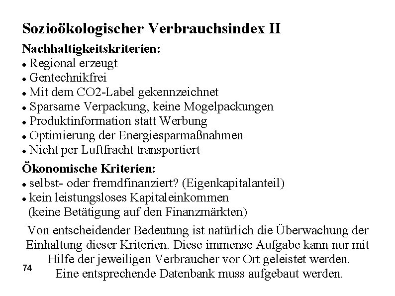 Sozioökologischer Verbrauchsindex II Nachhaltigkeitskriterien: Regional erzeugt Gentechnikfrei Mit dem CO 2 -Label gekennzeichnet Sparsame