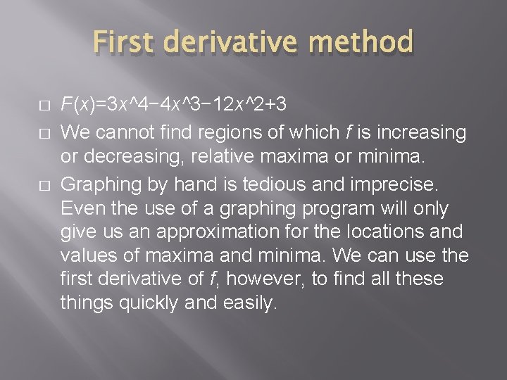 First derivative method � � � F(x)=3 x^4− 4 x^3− 12 x^2+3 We cannot First derivative method � � � F(x)=3 x^4− 4 x^3− 12 x^2+3 We cannot