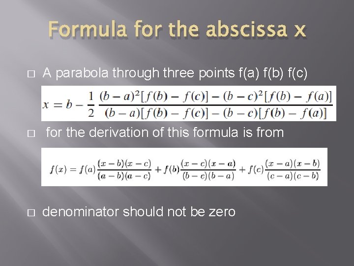 Formula for the abscissa x � A parabola through three points f(a) f(b) f(c)