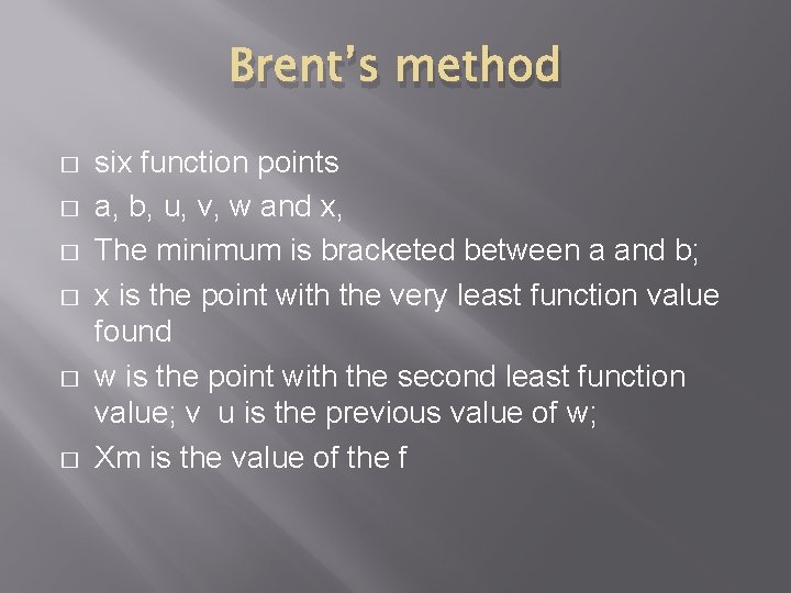 Brent’s method � � � six function points a, b, u, v, w and