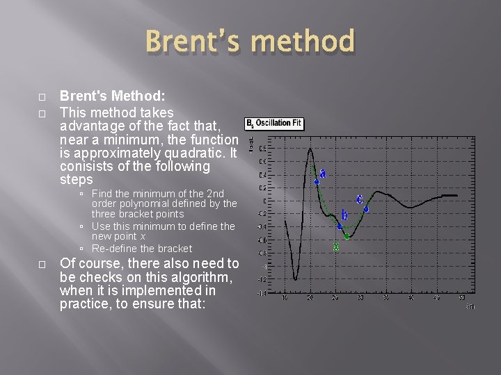 Brent’s method � � Brent's Method: This method takes advantage of the fact that,