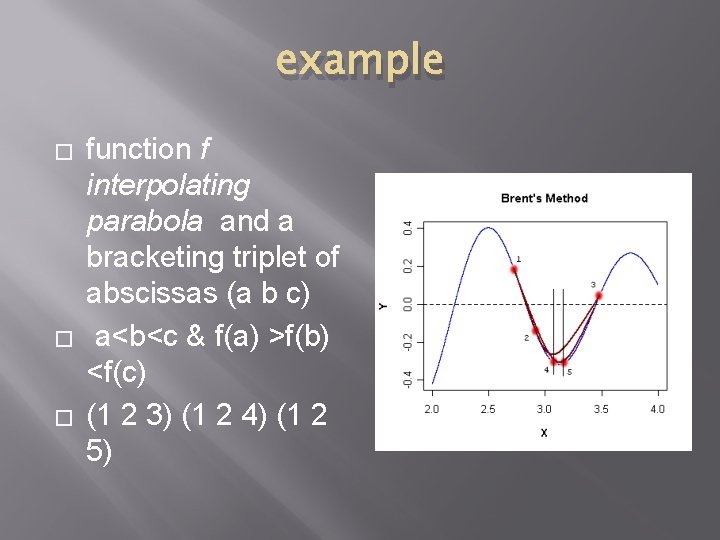 example � � � function f interpolating parabola and a bracketing triplet of abscissas example � � � function f interpolating parabola and a bracketing triplet of abscissas