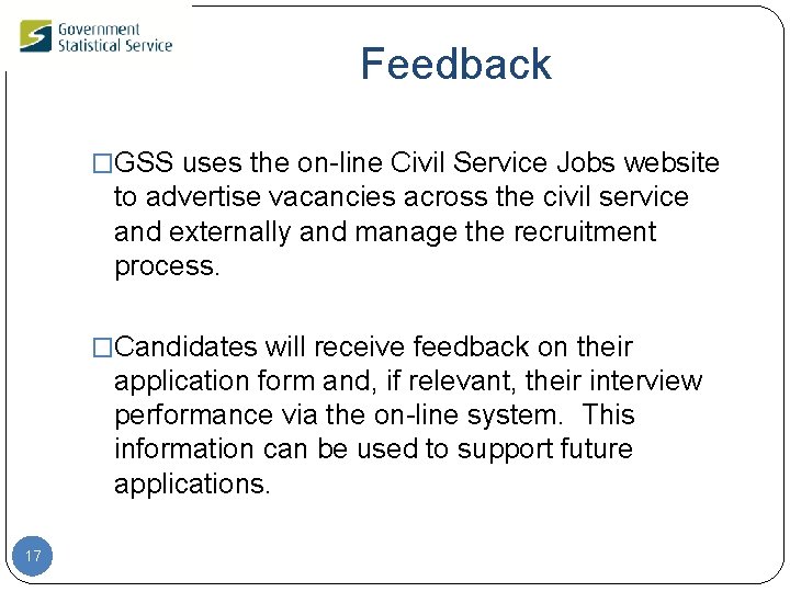 Feedback �GSS uses the on-line Civil Service Jobs website to advertise vacancies across the