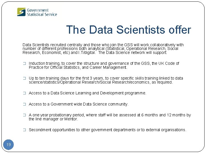 The Data Scientists offer Data Scientists recruited centrally and those who join the GSS