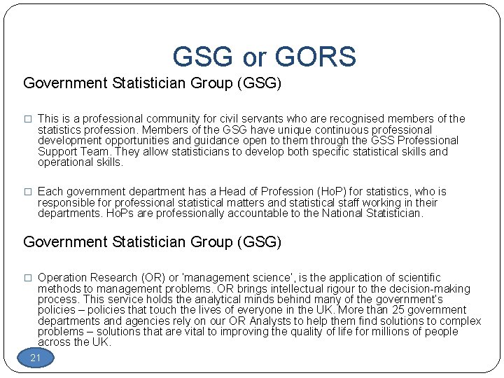 GSG or GORS Government Statistician Group (GSG) � This is a professional community for