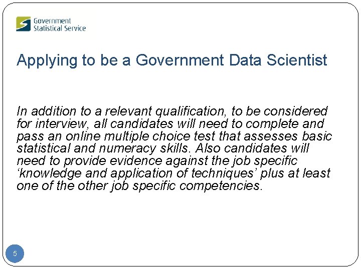 Applying to be a Government Data Scientist In addition to a relevant qualification, to