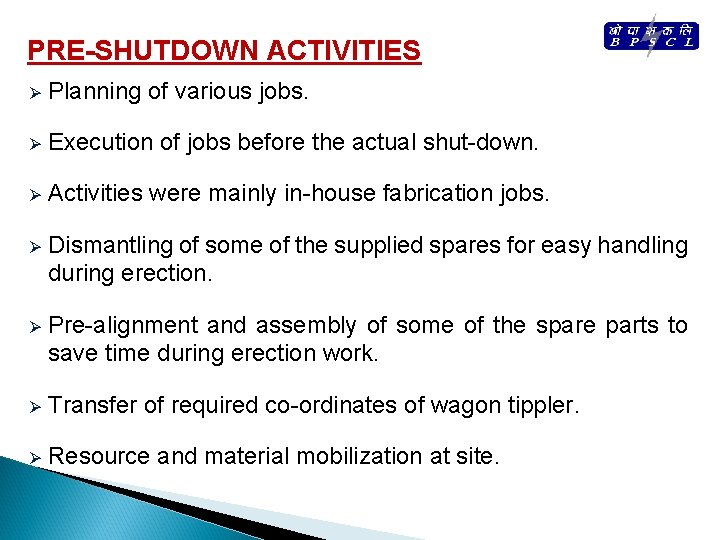 PRE-SHUTDOWN ACTIVITIES Ø Planning of various jobs. Ø Execution of jobs before the actual