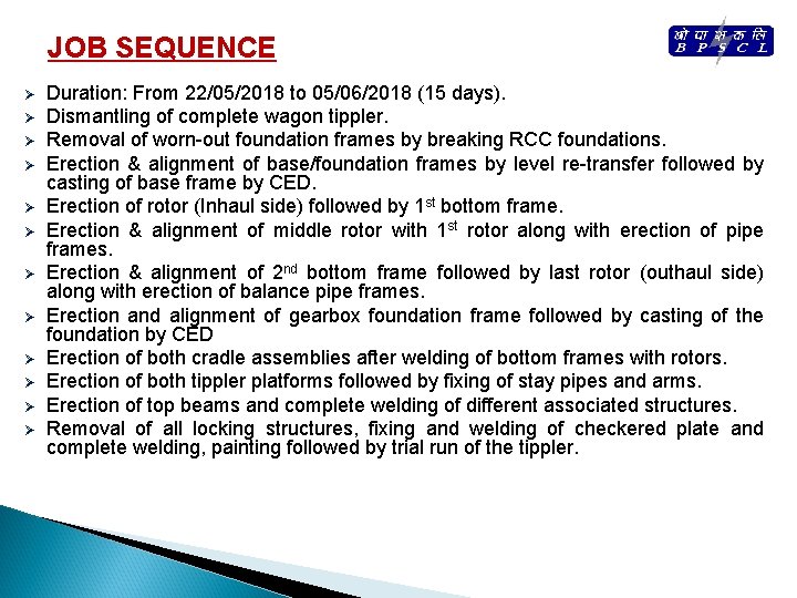 JOB SEQUENCE Ø Ø Ø Duration: From 22/05/2018 to 05/06/2018 (15 days). Dismantling of