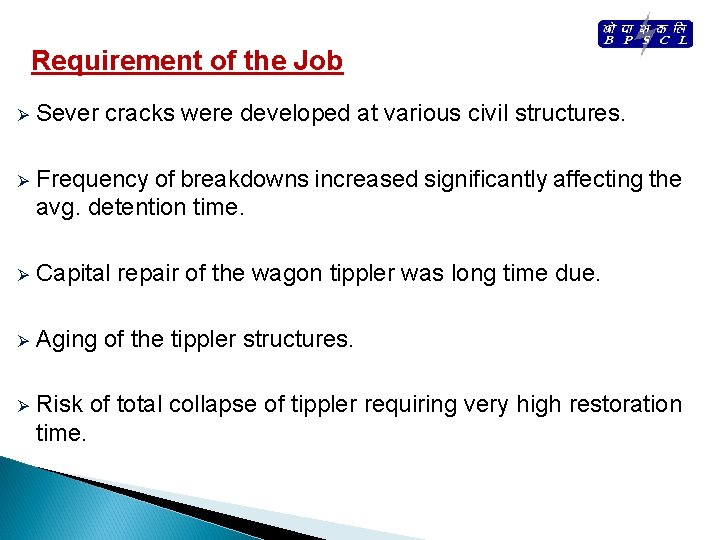 Requirement of the Job Ø Sever cracks were developed at various civil structures. Ø