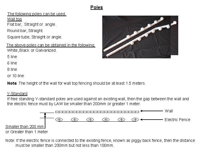 Poles The following poles can be used. Wall top Flat bar, Straight or angle.