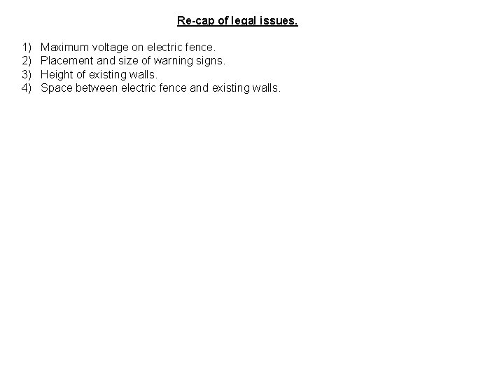 Re-cap of legal issues. 1) 2) 3) 4) Maximum voltage on electric fence. Placement