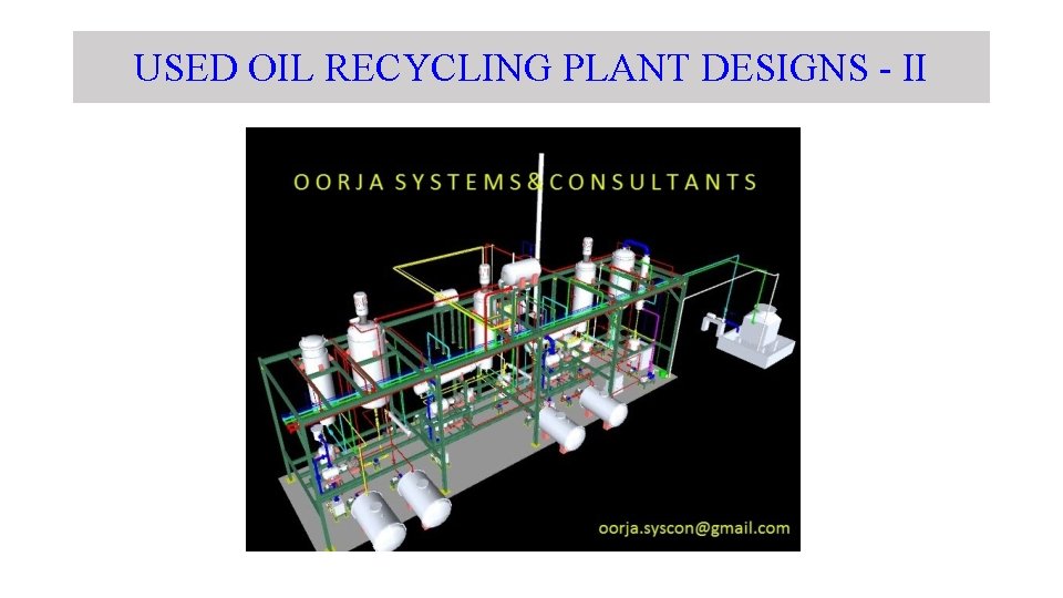 USED OIL RECYCLING PLANT DESIGNS - II 