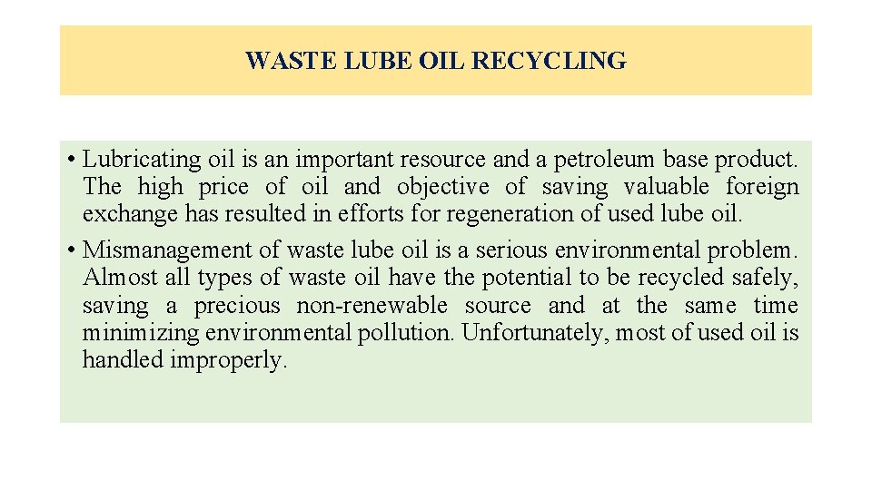 WASTE LUBE OIL RECYCLING • Lubricating oil is an important resource and a petroleum