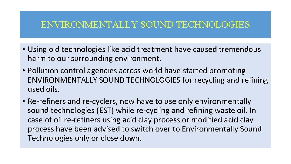 ENVIRONMENTALLY SOUND TECHNOLOGIES • Using old technologies like acid treatment have caused tremendous harm