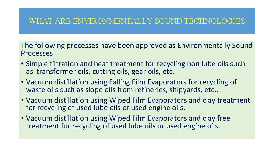 WHAT ARE ENVIRONMENTALLY SOUND TECHNOLOGIES The following processes have been approved as Environmentally Sound