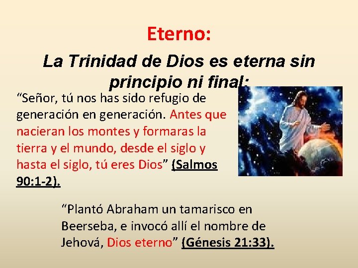 Eterno: La Trinidad de Dios es eterna sin principio ni final: “Señor, tú nos