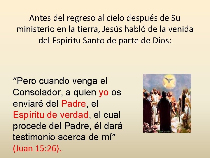 Antes del regreso al cielo después de Su ministerio en la tierra, Jesús habló