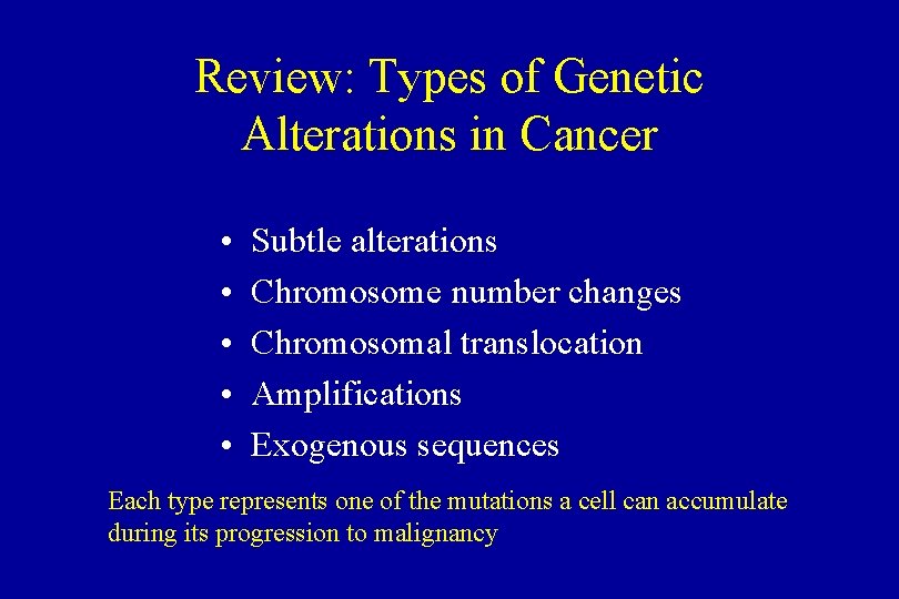 Review: Types of Genetic Alterations in Cancer • • • Subtle alterations Chromosome number