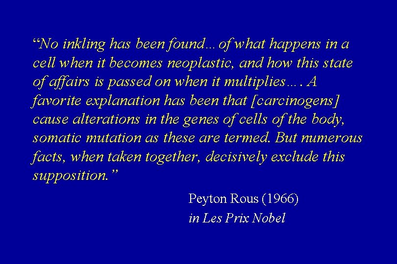 “No inkling has been found…of what happens in a cell when it becomes neoplastic,