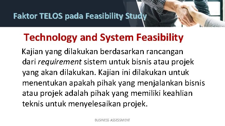 Faktor TELOS pada Feasibility Study Technology and System Feasibility Kajian yang dilakukan berdasarkan rancangan