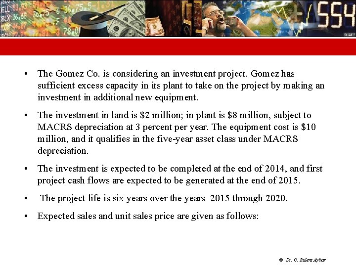  • The Gomez Co. is considering an investment project. Gomez has sufficient excess