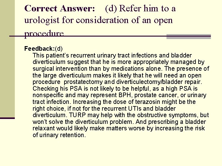 Correct Answer: (d) Refer him to a urologist for consideration of an open procedure.