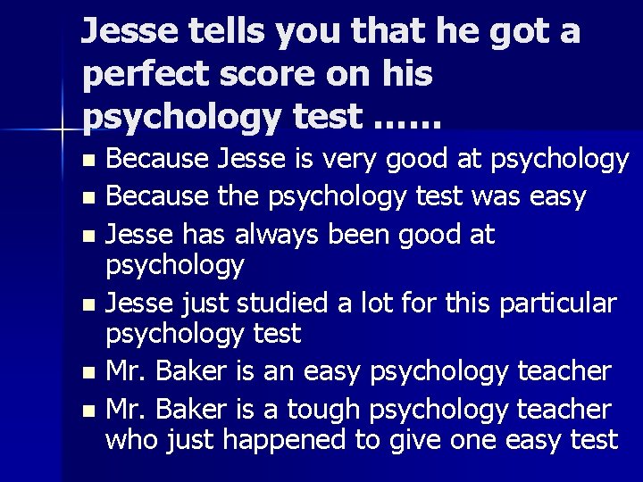 Jesse tells you that he got a perfect score on his psychology test ……