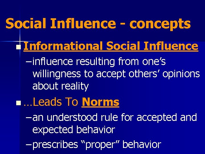 Social Influence - concepts n Informational Social Influence – influence resulting from one’s willingness