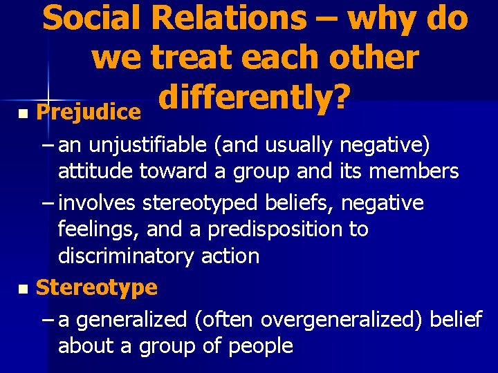 Social Relations – why do we treat each other differently? n Prejudice – an