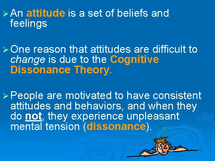 Ø An attitude is a set of beliefs and feelings Ø One reason that