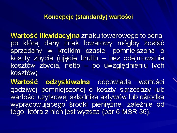 Koncepcje (standardy) wartości Wartość likwidacyjna znaku towarowego to cena, po której dany znak towarowy