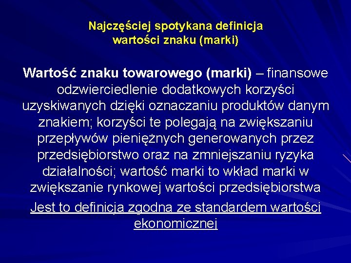 Najczęściej spotykana definicja wartości znaku (marki) Wartość znaku towarowego (marki) – finansowe odzwierciedlenie dodatkowych