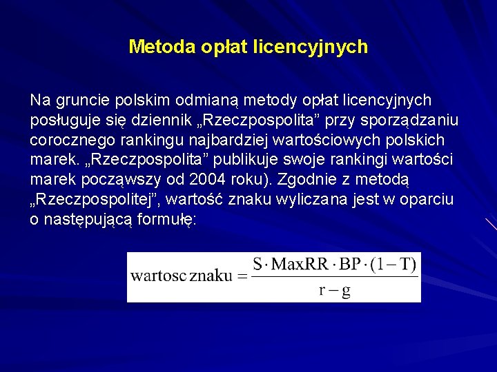 Metoda opłat licencyjnych Na gruncie polskim odmianą metody opłat licencyjnych posługuje się dziennik „Rzeczpospolita”