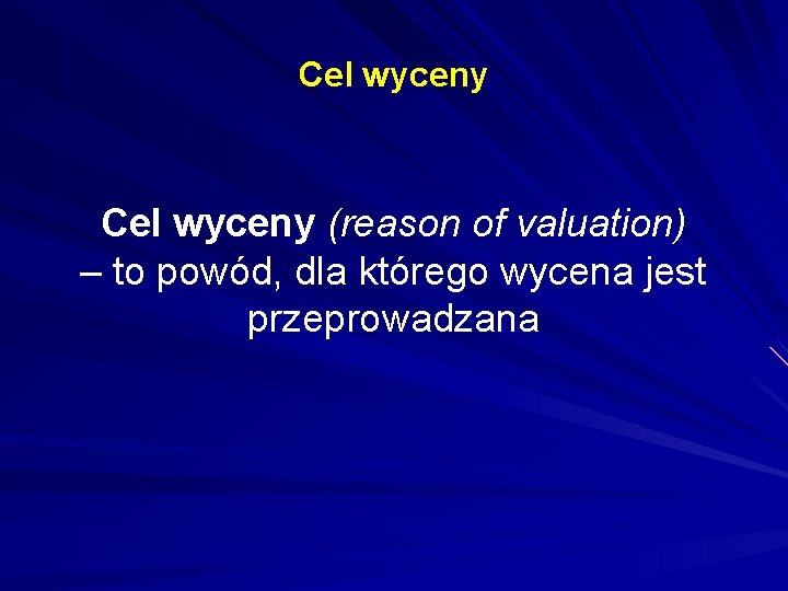 Cel wyceny (reason of valuation) – to powód, dla którego wycena jest przeprowadzana 