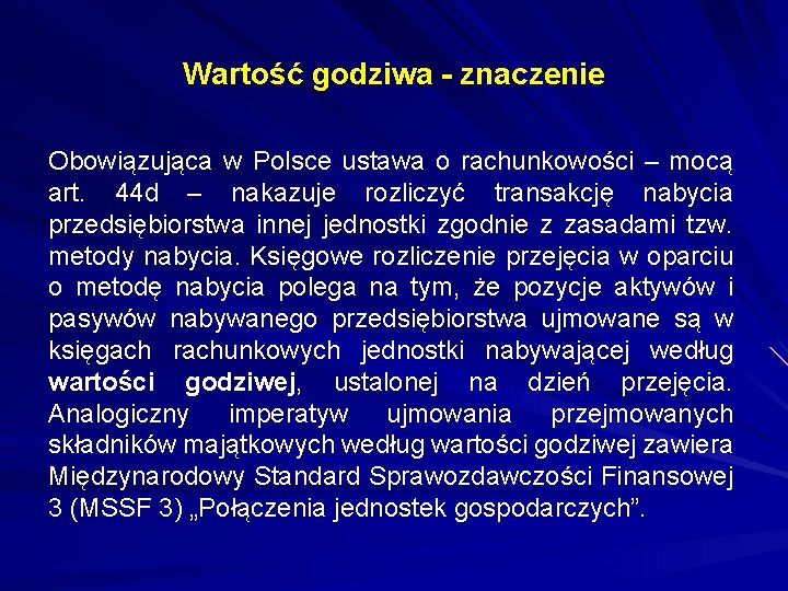 Wartość godziwa - znaczenie Obowiązująca w Polsce ustawa o rachunkowości – mocą art. 44
