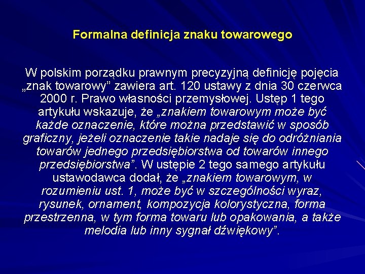 Formalna definicja znaku towarowego W polskim porządku prawnym precyzyjną definicję pojęcia „znak towarowy” zawiera