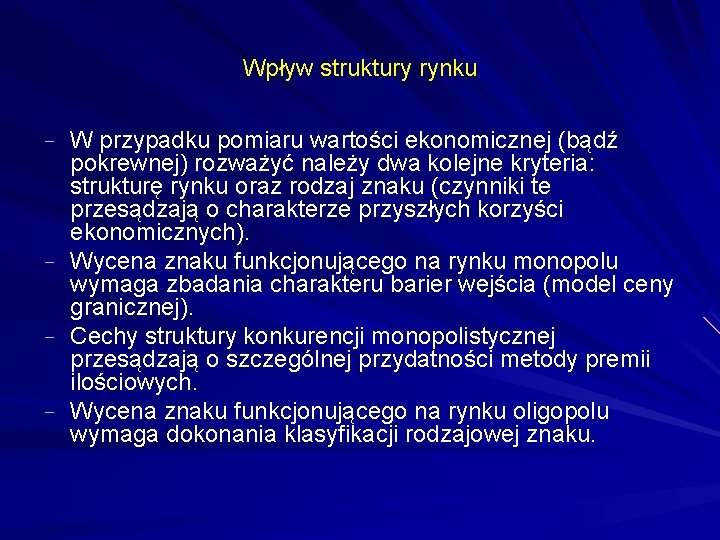 Wpływ struktury rynku - W przypadku pomiaru wartości ekonomicznej (bądź pokrewnej) rozważyć należy dwa